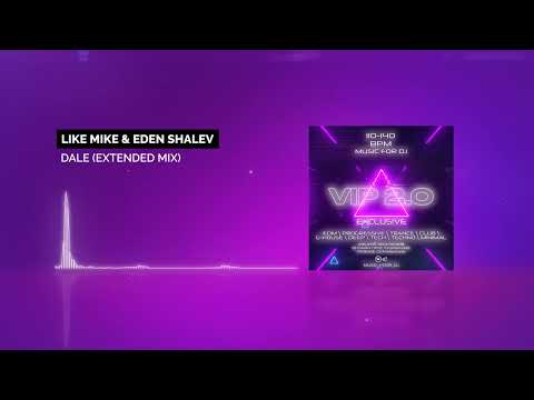 Like Mike & Eden Shalev — Dale (Extended Mix)