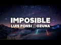 Luis Fonsi Ozuna Imposible Lyrics