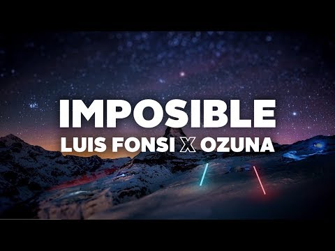 Luis Fonsi & Ozuna - Imposible (Letra)