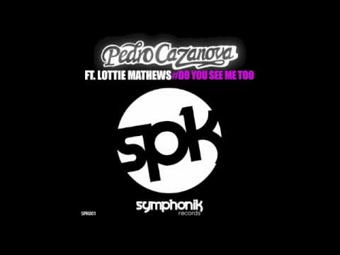 Pedro Cazanova Ft. Lottie Mathews - Do You See Me Too ( Radio Edit)