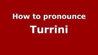 How to pronounce Turrini