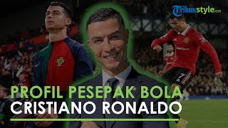 Profil Cristiano Ronaldo, Pesepak Bola Asal Portugal yang Kini Resmi Putus Kontrak dengan MU