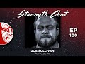 Strength Chat: Eps 100 with Joe Sullivan!