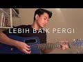 Lebih Baik Pergi - Akhmal Daniel (Cover By Faez Zein)