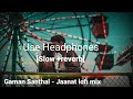 Gaman Sathal - Jannat lofi [Slow +reverb] gujarati new song #lofimix  #gujaratisong #gamansanthal