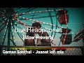 Gaman Sathal Jannat Lofi Slow Reverb Gujarati New Song Lofimix Gujaratisong Gamansanthal