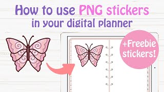 How to use PNG Stickers for Digital Planning + Freebie Stickers