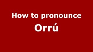 How to pronounce Orrú