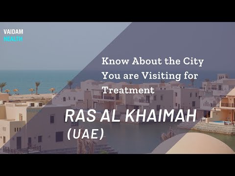 Know about the City You are Visiting for Treatment - Ras Al Khaimah, UAE