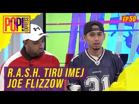 Pop! Express (2019) | Ep 50 - R.A.S.H Tiru Imej Joe Flizzow?