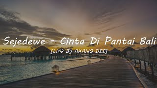 Download lagu Sejedewe - Cinta Di Pantai Bali (Lirik) mp3