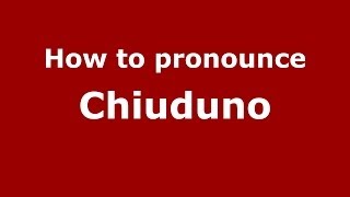How to pronounce Chiuduno