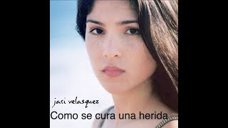 Como se Cura una Herida - Jaci Velasquez