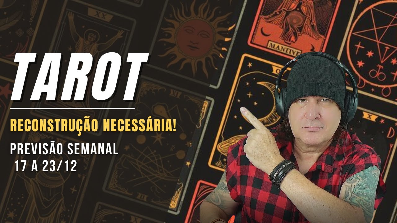 TAROT SEMANAL: RECONSTRUÇÃO NECESSÁRIA! 17 A 23 DEZEMBRO