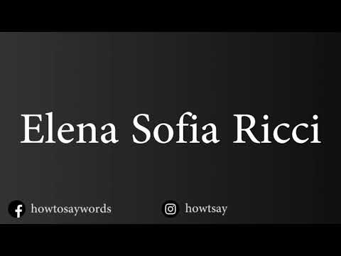 How To Pronounce Elena Sofia Ricci