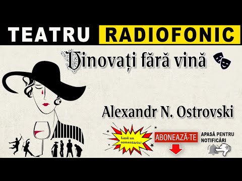 Alexandr Ostrovski - Vinovati fara vina | Teatru radiofonic