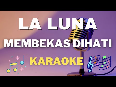 LA LUNA - Membekas dihati - Karaoke tanpa vocal