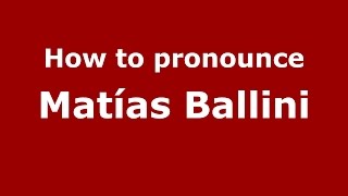 How to pronounce Matías Ballini