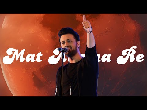 Mat Aazma Re - Atif Aslam Version