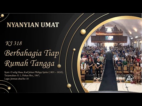 KJ 318 | Berbahagia Tiap Rumah Tangga | O selig Haus | Congregation Singing