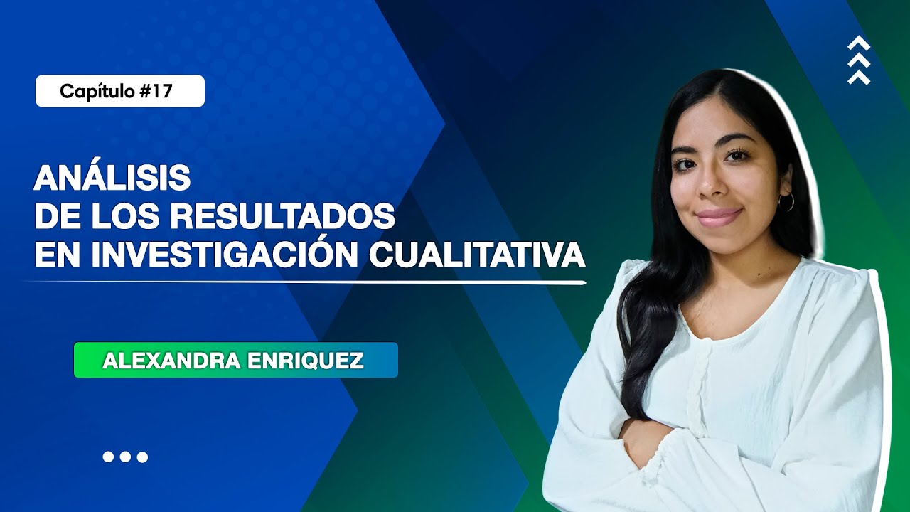 Análisis de los Resultados en Investigación Cualitativa | Clase 17