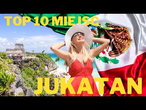 Top 10 miejsc do odwiedzenia na Jukatanie, Meksyk.