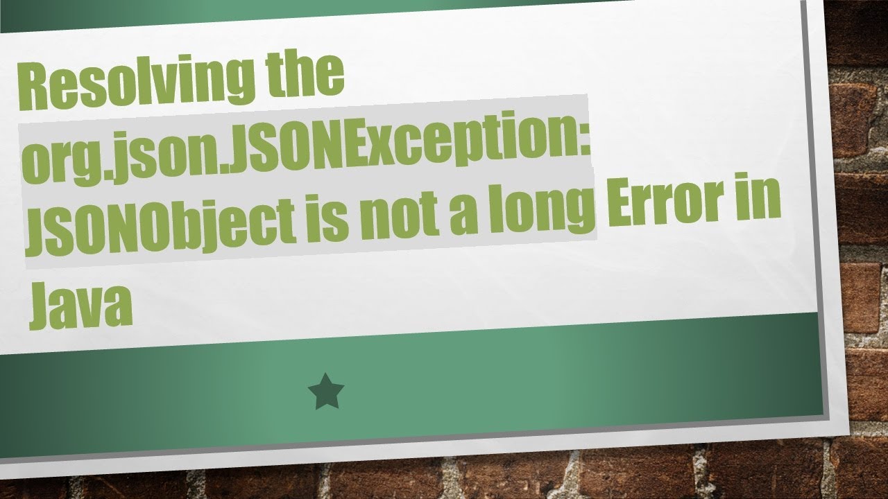 Resolving the org.json.JSONException: JSONObject is not a long Error in Java