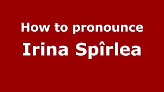 How to pronounce Irina Spîrlea