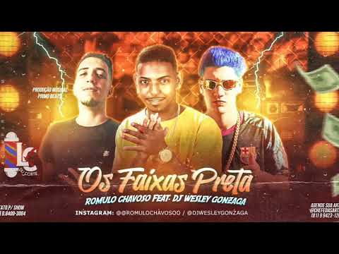 RÔMULO CHAVOSO FEAT DJ WESLEY GONZAGA - OS FAIXAS PRETA - LC NA VOZ