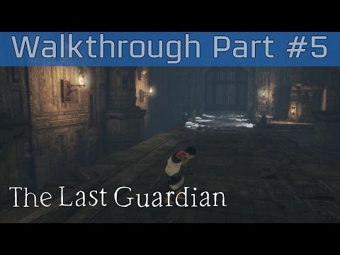 The Last Guardian - Walkthrough Part #5 [HD 1080P]