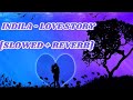 INDILA - LOVE STORY | LOFI ( SLOWED + REVERB) SONGS #lofimusic #lovestory #viral
