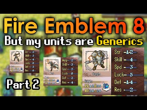 Part 2: Fire Emblem 8, but my units are Generics: Knight does it all