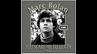 Marc Bolan - You Scare Me To Death (1966-81)