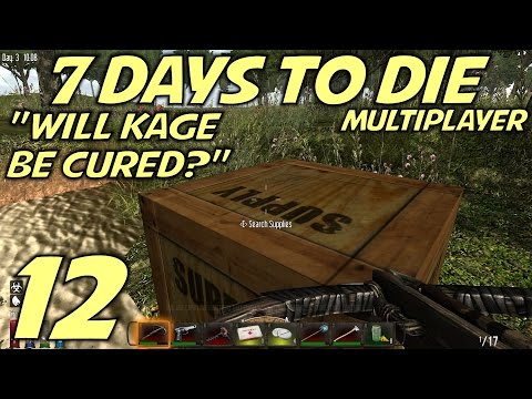 7 Days to Die Alpha 10.4 Multiplayer Gameplay / Let's Play (S-6) -E12- "Will Kage Be Cured"