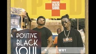 POSITIVE BLACK SOUL - WHY