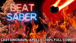 BEAT SABER | APOLLO LAST DINOSAURS | 100% FULL COMBO