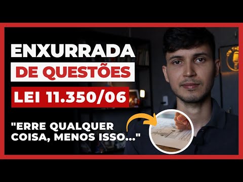 QUESTÕES COMENTADAS DA LEI 11.350/06  | Agente de Saúde (ACS) e Agente de Endemias (ACE)