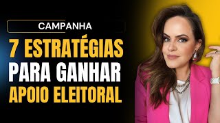 7 Estratégias para Ganhar o APOIO dos ELEITORES