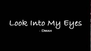 Look Into My Eyes - Dmah with Lyrics