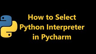 How to Select Python Interpreter in Pycharm