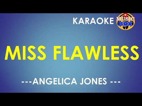Miss Flawless KARAOKE ( Angelica Jones ) MUSIC BOX