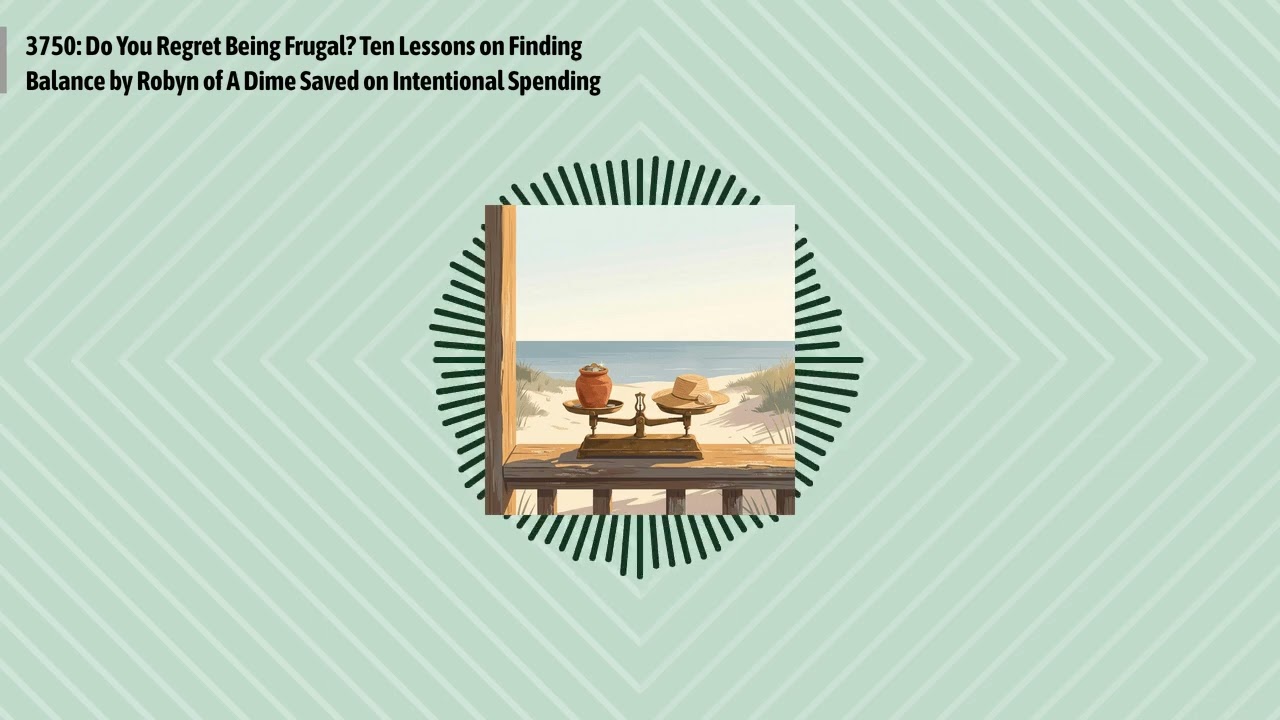 3750: Do You Regret Being Frugal? Ten Lessons on Finding Balance by Robyn of A Dime Saved on...