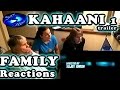 KAHAANI 1 trailer FAMILY Reactions