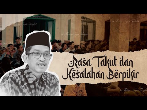 Rasa Takut dan Kesalahan Berpikir | Ngaji Filsafat | Dr. Fahruddin Faiz