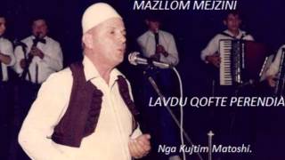 Video thumbnail of "MAZLLOM MEJZINI- LAVDU QOFTE PERENDIJA."