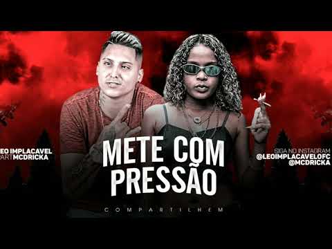 MC DRICKA, LÉO IMPLACÁVEL - METE COM PRESSÃO/ eu vou te maceta e não vai ter perdão