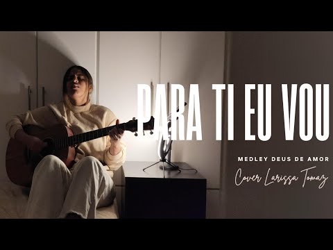 QUARTO| para ti eu vou (central 3)  + Deus de amor (diante do trono)  - Cover Larissa Tomaz