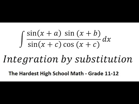 Hardest High School Math - Grade 11-12 - Integral: ∫ (sin⁡(x+a)  sin⁡(x+b))/(sin⁡(x+c)cos⁡(x+c)) dx
