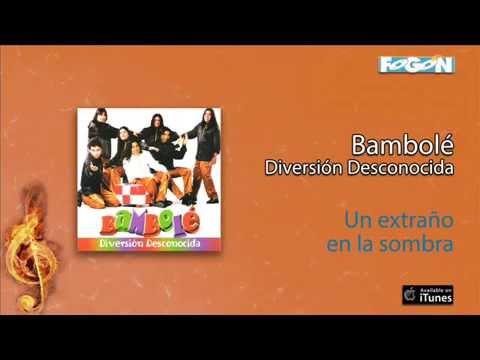Bambolé / Diversión Desconocida - Un extraño en la sombra