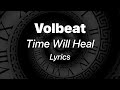 Volbeat - Time Will Heal (Lyrics)
